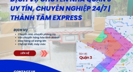 Dịch Vụ Chuyển Nhà Quận 3 Uy Tín, Chuyên Nghiệp 24/7 | Thành Tâm Express